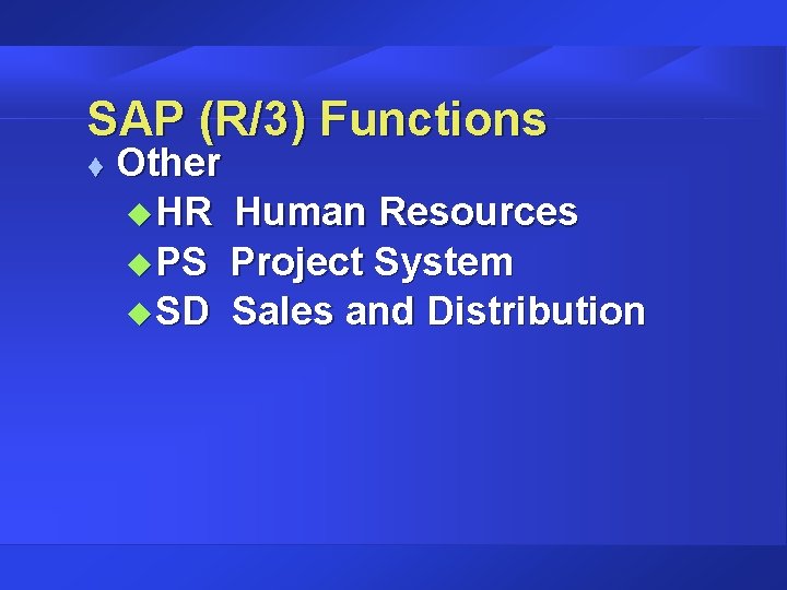 SAP (R/3) Functions t Other u HR Human Resources u PS Project System u SAP (R/3) Functions t Other u HR Human Resources u PS Project System u