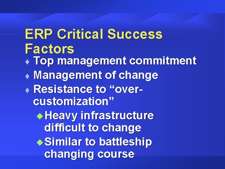 ERP Critical Success Factors Top management commitment t Management of change t Resistance to ERP Critical Success Factors Top management commitment t Management of change t Resistance to