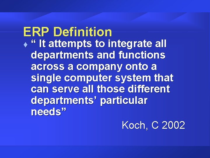 ERP Definition t “ It attempts to integrate all departments and functions across a ERP Definition t “ It attempts to integrate all departments and functions across a