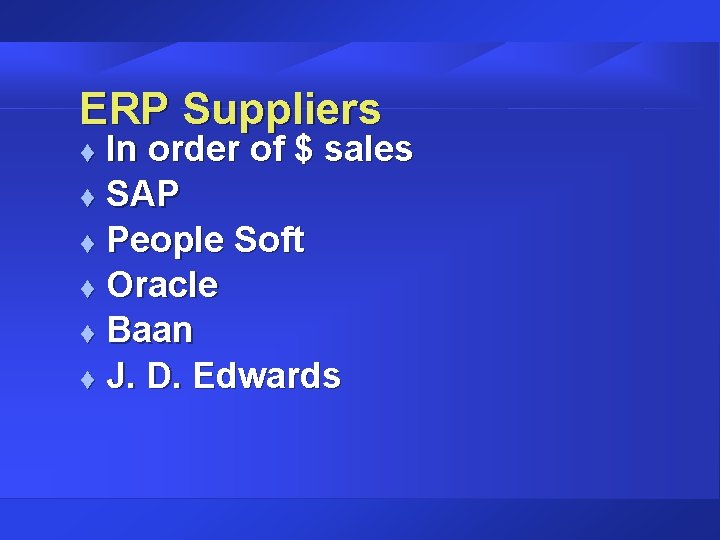 ERP Suppliers In order of $ sales t SAP t People Soft t Oracle ERP Suppliers In order of $ sales t SAP t People Soft t Oracle