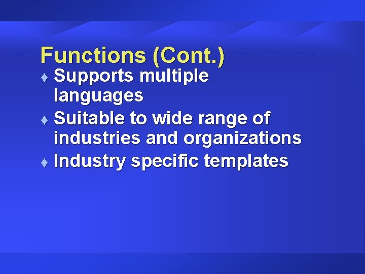 Functions (Cont. ) Supports multiple languages t Suitable to wide range of industries and Functions (Cont. ) Supports multiple languages t Suitable to wide range of industries and