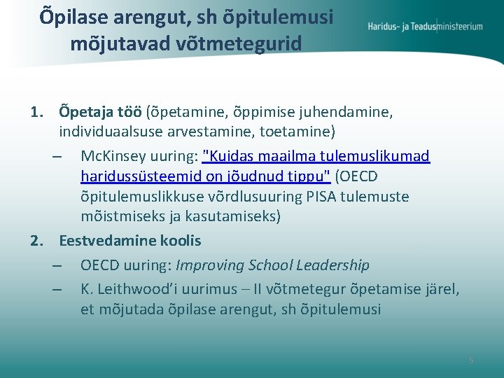 Õpilase arengut, sh õpitulemusi mõjutavad võtmetegurid 1. Õpetaja töö (õpetamine, õppimise juhendamine, individuaalsuse arvestamine,