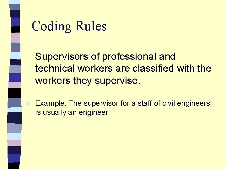 Coding Rules Supervisors of professional and technical workers are classified with the workers they