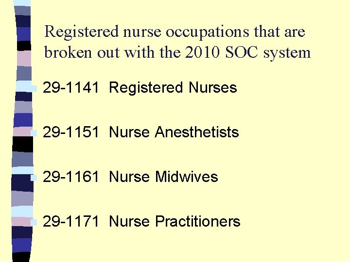 Registered nurse occupations that are broken out with the 2010 SOC system n 29