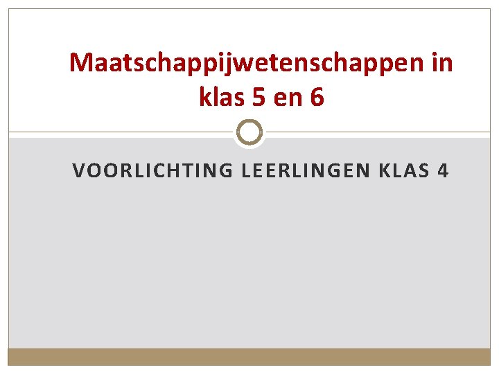 Maatschappijwetenschappen in klas 5 en 6 VOORLICHTING LEERLINGEN KLAS 4 