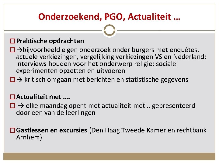 Onderzoekend, PGO, Actualiteit … � Praktische opdrachten � →bijvoorbeeld eigen onderzoek onder burgers met