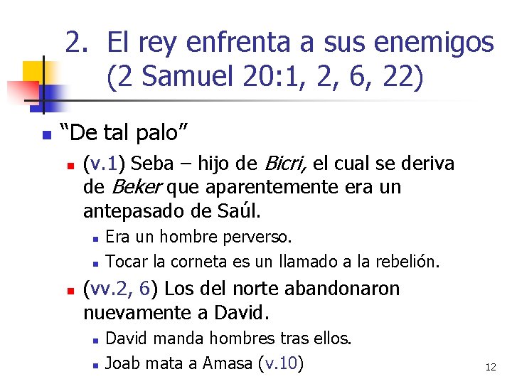 2. El rey enfrenta a sus enemigos (2 Samuel 20: 1, 2, 6, 22) 2. El rey enfrenta a sus enemigos (2 Samuel 20: 1, 2, 6, 22)