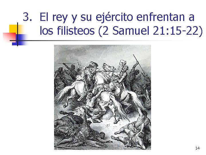 3. El rey y su ejército enfrentan a los filisteos (2 Samuel 21: 15 3. El rey y su ejército enfrentan a los filisteos (2 Samuel 21: 15