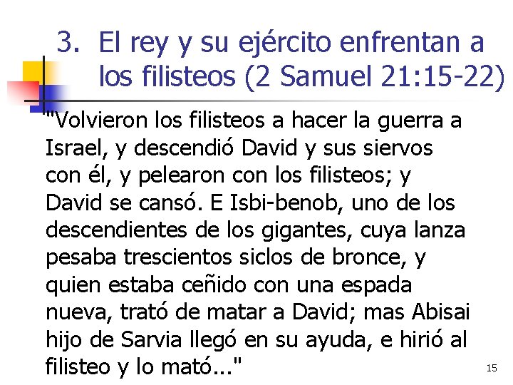 3. El rey y su ejército enfrentan a los filisteos (2 Samuel 21: 15 3. El rey y su ejército enfrentan a los filisteos (2 Samuel 21: 15