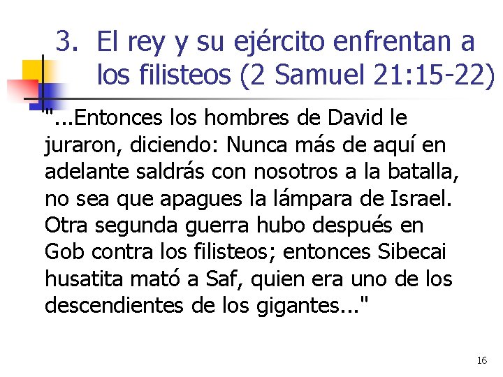 3. El rey y su ejército enfrentan a los filisteos (2 Samuel 21: 15 3. El rey y su ejército enfrentan a los filisteos (2 Samuel 21: 15