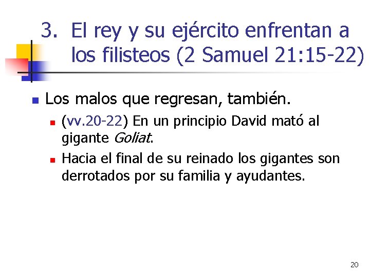 3. El rey y su ejército enfrentan a los filisteos (2 Samuel 21: 15 3. El rey y su ejército enfrentan a los filisteos (2 Samuel 21: 15
