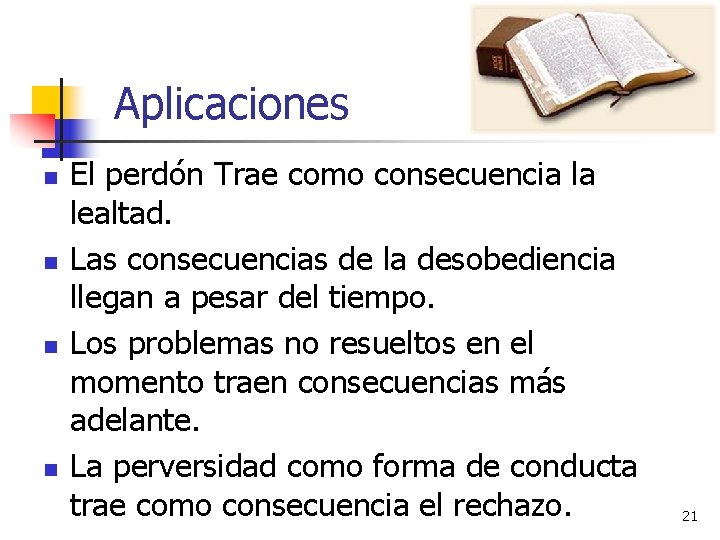 Aplicaciones n n El perdón Trae como consecuencia la lealtad. Las consecuencias de la Aplicaciones n n El perdón Trae como consecuencia la lealtad. Las consecuencias de la