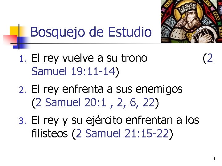 Bosquejo de Estudio 1. El rey vuelve a su trono Samuel 19: 11 -14) Bosquejo de Estudio 1. El rey vuelve a su trono Samuel 19: 11 -14)