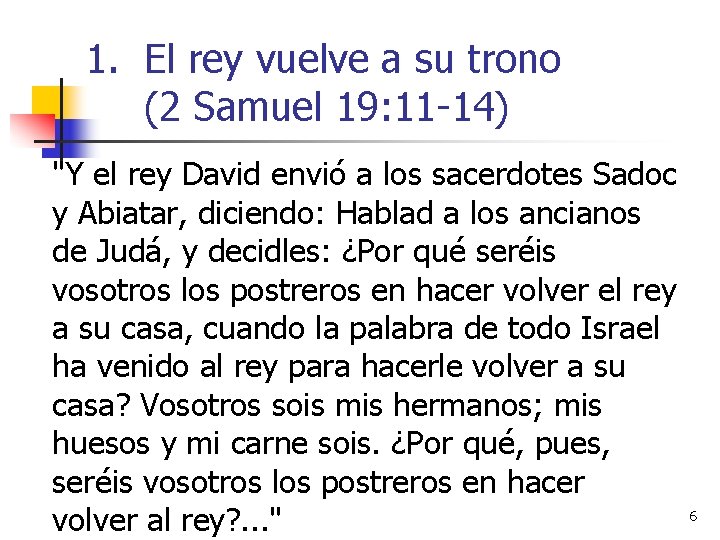 1. El rey vuelve a su trono (2 Samuel 19: 11 -14) "Y el 1. El rey vuelve a su trono (2 Samuel 19: 11 -14) "Y el