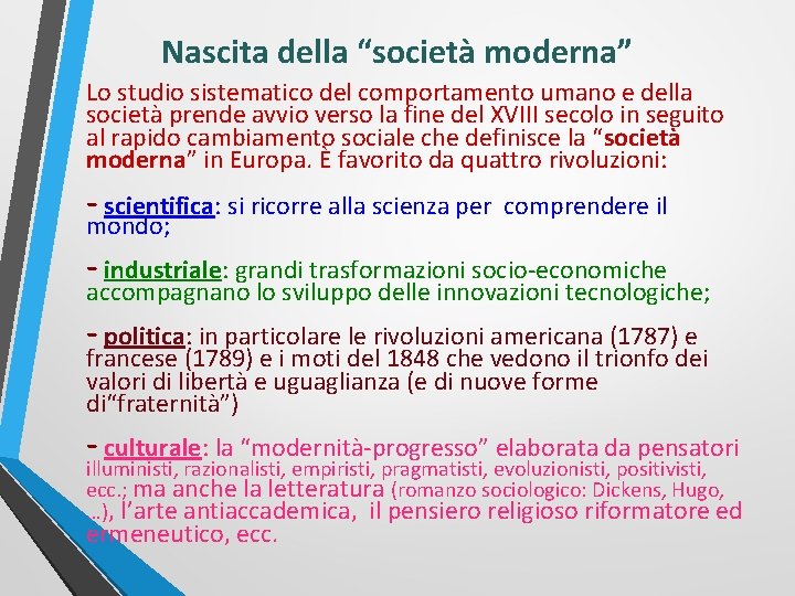 Nascita della “società moderna” Lo studio sistematico del comportamento umano e della società prende