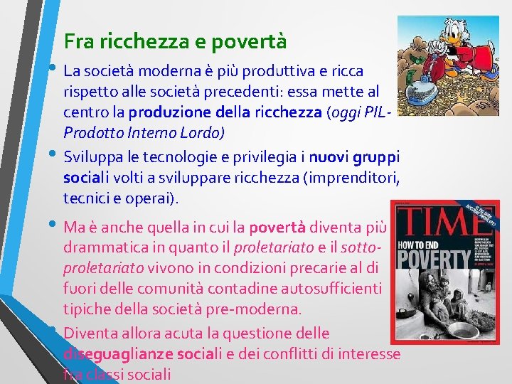 Fra ricchezza e povertà • La società moderna è più produttiva e ricca •