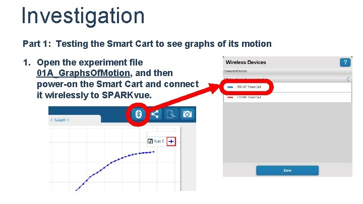 Investigation Part 1: Testing the Smart Cart to see graphs of its motion 1.