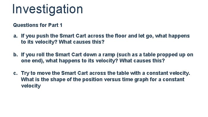 Investigation Questions for Part 1 a. If you push the Smart Cart across the