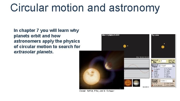 Circular motion and astronomy In chapter 7 you will learn why planets orbit and