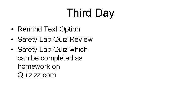 Third Day • Remind Text Option • Safety Lab Quiz Review • Safety Lab