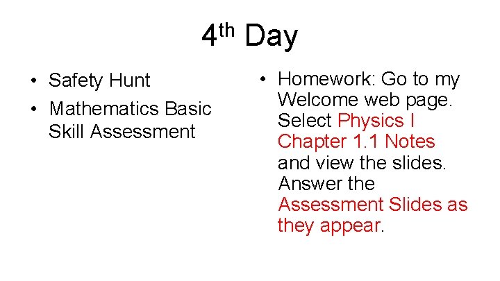 4 th Day • Safety Hunt • Mathematics Basic Skill Assessment • Homework: Go