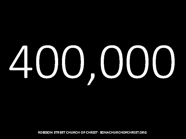 400, 000 ROBISON STREET CHURCH OF CHRIST- EDNACHURCHOFCHRIST. ORG 
