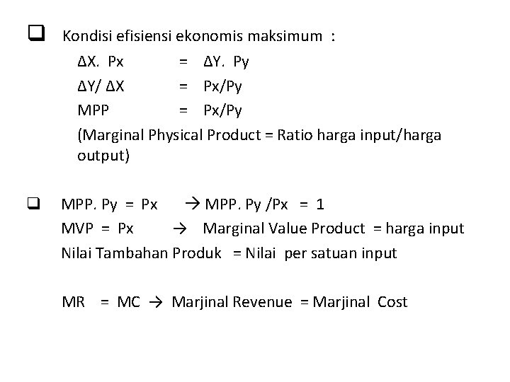 q Kondisi efisiensi ekonomis maksimum : ∆X. Px = ∆Y. Py ∆Y/ ∆X =