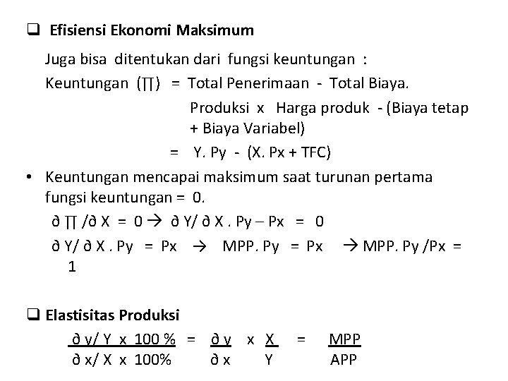 q Efisiensi Ekonomi Maksimum Juga bisa ditentukan dari fungsi keuntungan : Keuntungan (∏) =