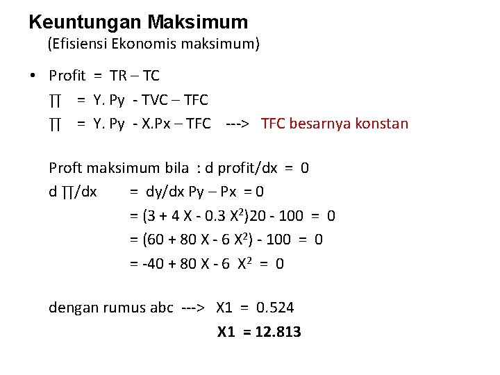 Keuntungan Maksimum (Efisiensi Ekonomis maksimum) • Profit = TR – TC ∏ = Y.