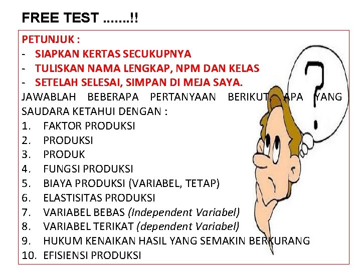 FREE TEST. . . . !! PETUNJUK : - SIAPKAN KERTAS SECUKUPNYA - TULISKAN