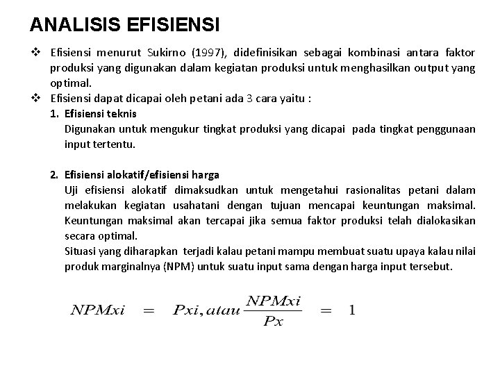 ANALISIS EFISIENSI v Efisiensi menurut Sukirno (1997), didefinisikan sebagai kombinasi antara faktor produksi yang
