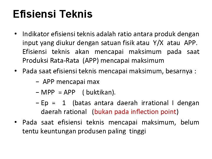 Efisiensi Teknis • Indikator efisiensi teknis adalah ratio antara produk dengan input yang diukur