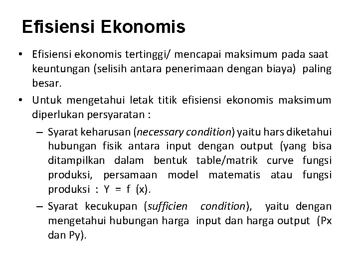 Efisiensi Ekonomis • Efisiensi ekonomis tertinggi/ mencapai maksimum pada saat keuntungan (selisih antara penerimaan