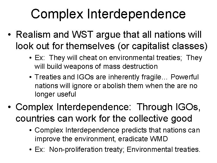 Complex Interdependence • Realism and WST argue that all nations will look out for