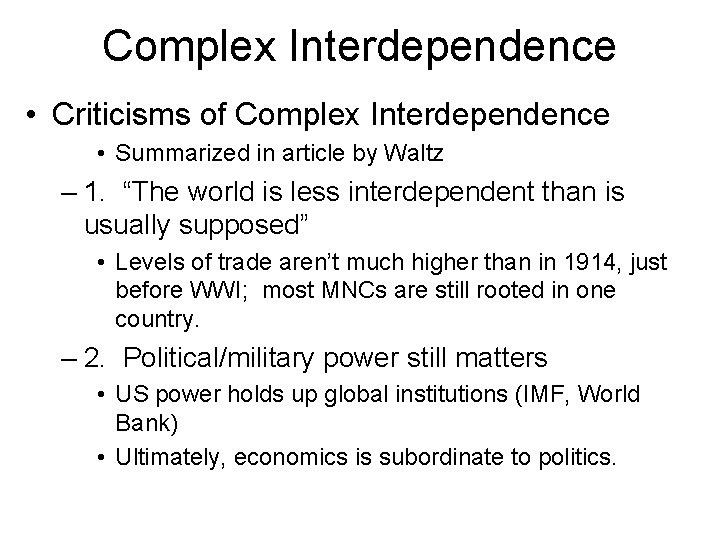 Complex Interdependence • Criticisms of Complex Interdependence • Summarized in article by Waltz –
