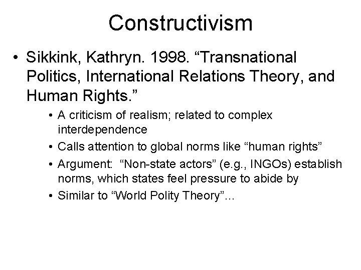 Constructivism • Sikkink, Kathryn. 1998. “Transnational Politics, International Relations Theory, and Human Rights. ”