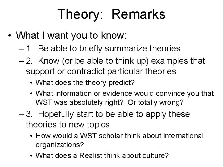 Theory: Remarks • What I want you to know: – 1. Be able to