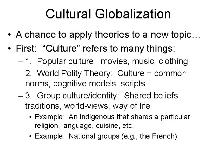 Cultural Globalization • A chance to apply theories to a new topic… • First: