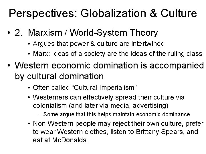 Perspectives: Globalization & Culture • 2. Marxism / World-System Theory • Argues that power