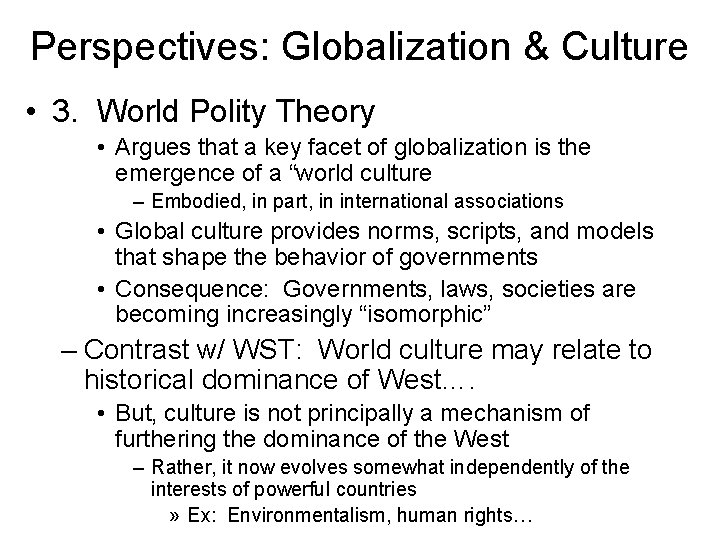 Perspectives: Globalization & Culture • 3. World Polity Theory • Argues that a key