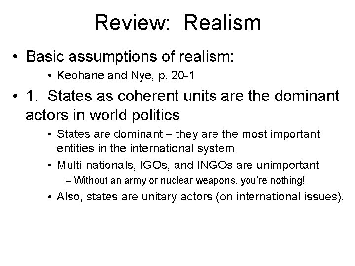 Review: Realism • Basic assumptions of realism: • Keohane and Nye, p. 20 -1