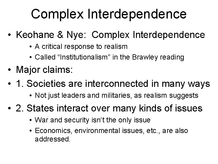 Complex Interdependence • Keohane & Nye: Complex Interdependence • A critical response to realism