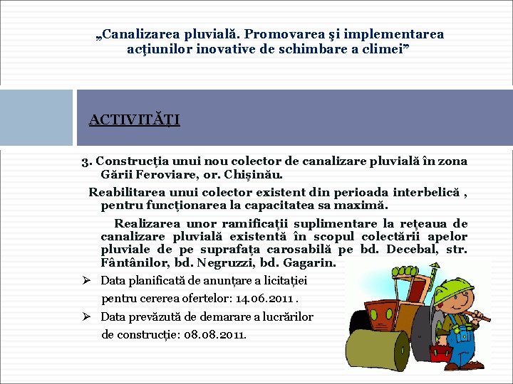 „Canalizarea pluvială. Promovarea şi implementarea acţiunilor inovative de schimbare a climei” ACTIVITĂȚI 3. Construcția