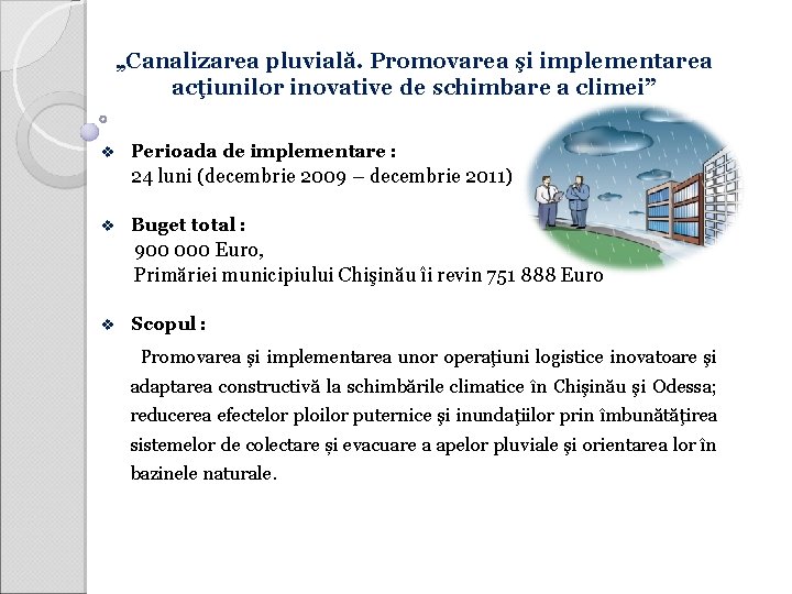 „Canalizarea pluvială. Promovarea şi implementarea acţiunilor inovative de schimbare a climei” v Perioada de