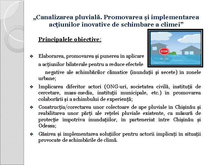 „Canalizarea pluvială. Promovarea şi implementarea acţiunilor inovative de schimbare a climei” Principalele obiective: v