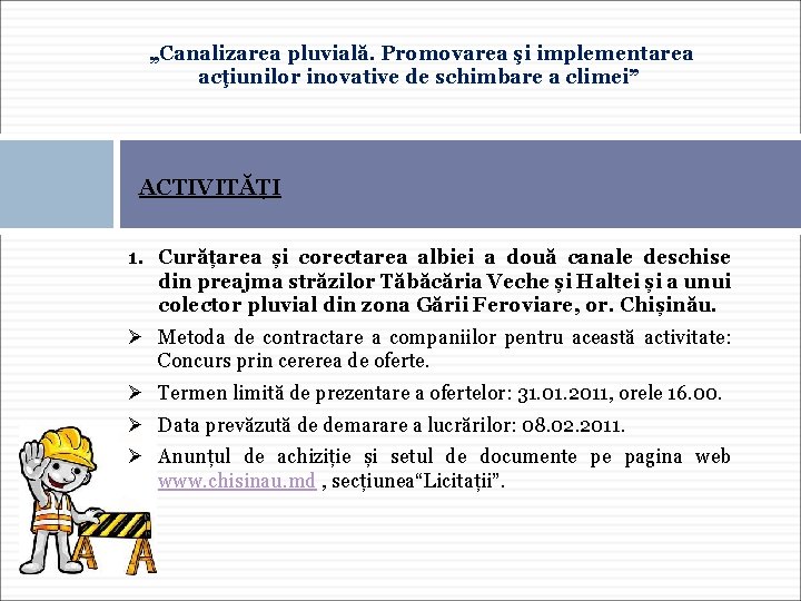 „Canalizarea pluvială. Promovarea şi implementarea acţiunilor inovative de schimbare a climei” ACTIVITĂȚI 1. Curățarea