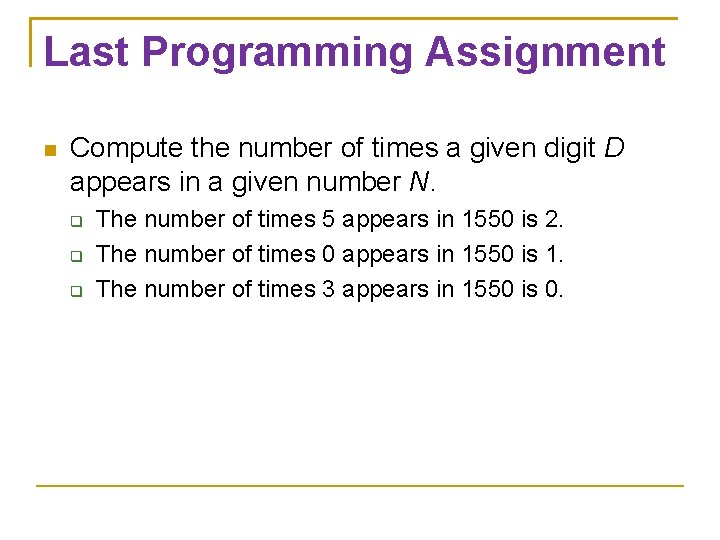 Last Programming Assignment Compute the number of times a given digit D appears in