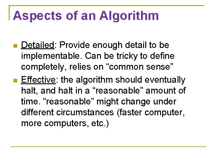 Aspects of an Algorithm Detailed: Provide enough detail to be implementable. Can be tricky