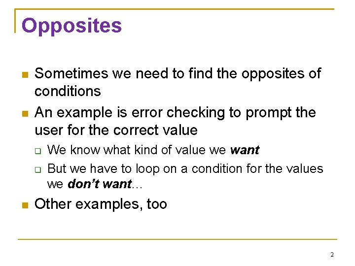 Opposites Sometimes we need to find the opposites of conditions An example is error