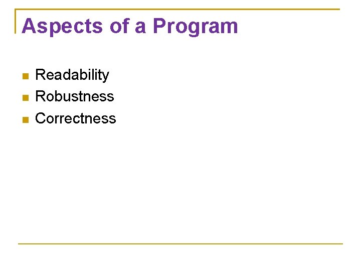 Aspects of a Program Readability Robustness Correctness 